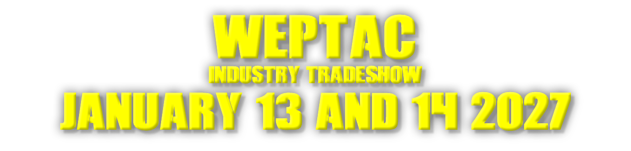 WEPTAC Industry TRADESHOW January 13 and 14 2027 
