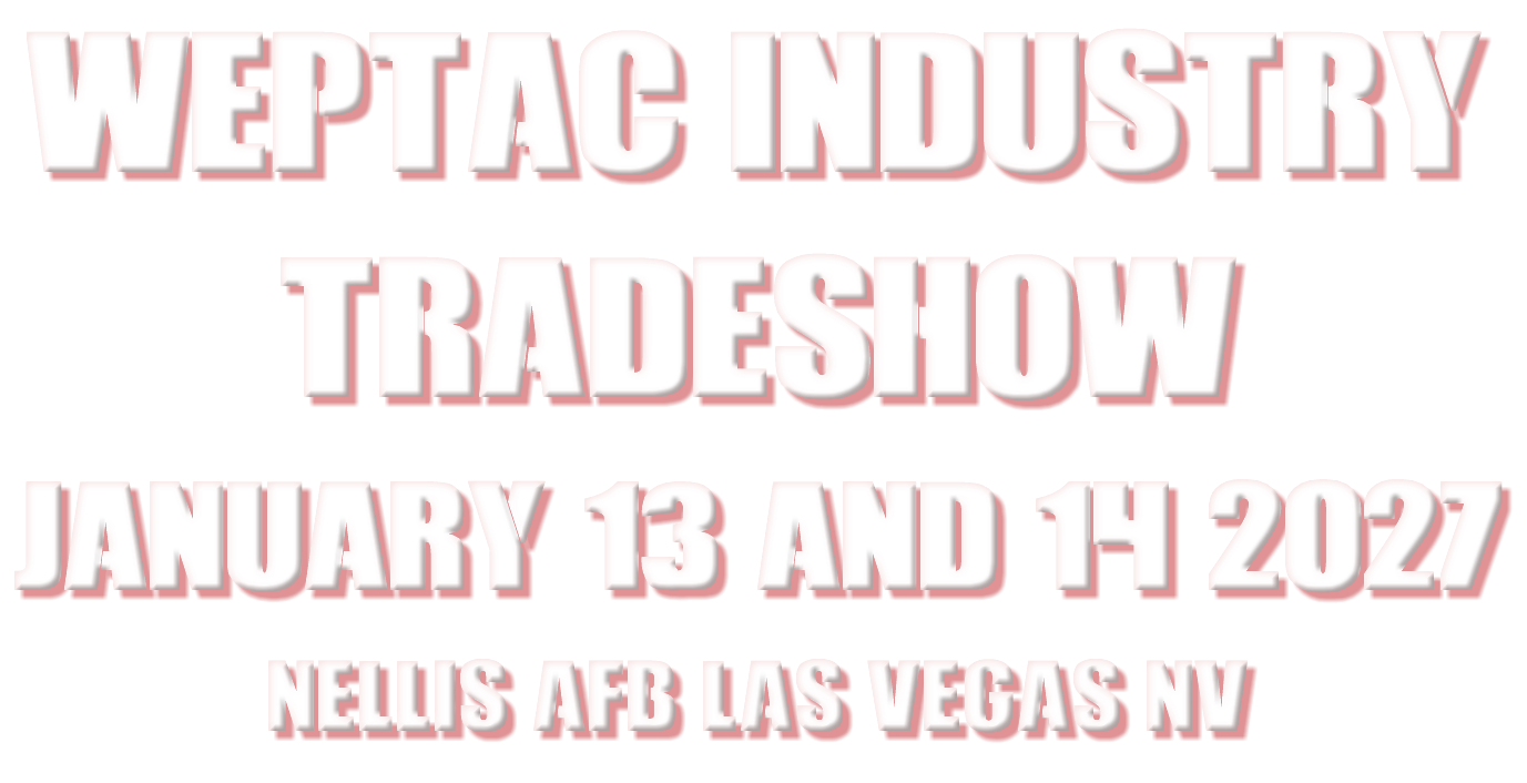 WEPTAC INDUSTRY TRADESHOW January 13 and 14 2027 Nellis AFB Las Vegas NV 
