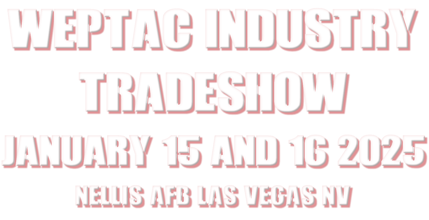 WEPTAC INDUSTRY TRADESHOW January 15 and 16 2025 Nellis AFB Las Vegas NV 