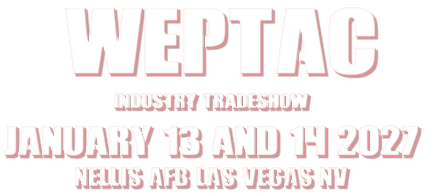 &nbsp;WEPTAC INDUSTRY TRADESHOW January 13 and 14 2027 Nellis AFB Las Vegas NV 