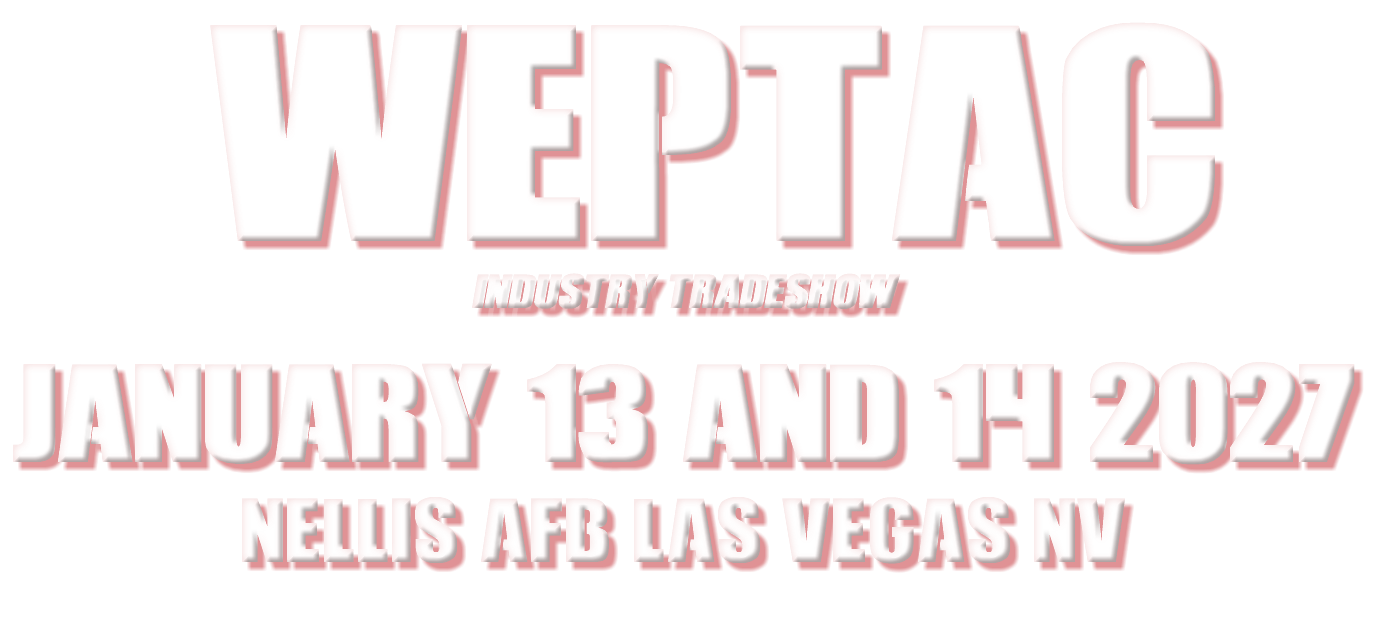 &nbsp;WEPTAC INDUSTRY TRADESHOW January 13 and 14 2027 Nellis AFB Las Vegas NV 